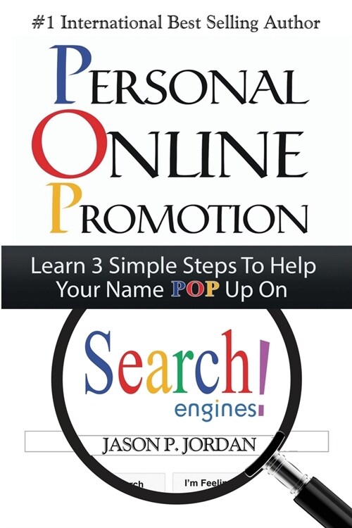 Personal Online Promotion: Learn 3 Simple Steps To Help Your Name POP Up On Search Engines! (Paperback)