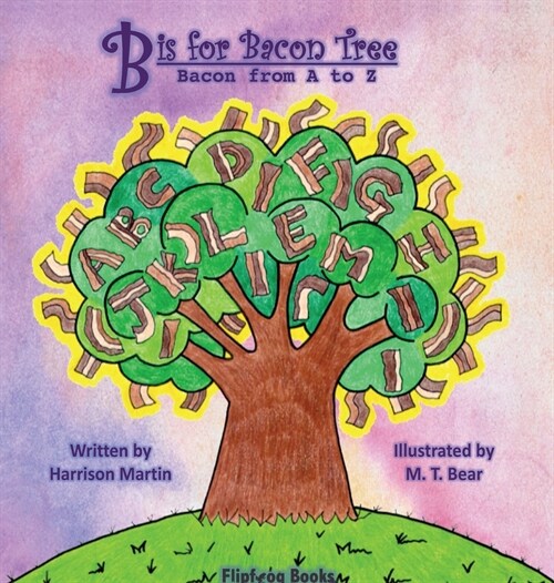 B is for Bacon Tree: Bacon from A to Z (Hardcover, Hardback)