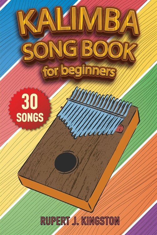 Kalimba Song Book for Beginners: Play by Letter: 30+ easy to play songs for beginners. How to Tune Your Kalimba and Learn Tablature Reading. (Paperback)