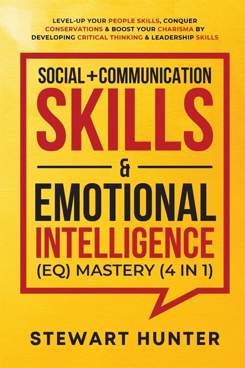 Social + Communication Skills & Emotional Intelligence (EQ) Mastery (4 in 1): Level-Up Your People Skills, Conquer Conservations & Boost Your Charisma (Paperback)