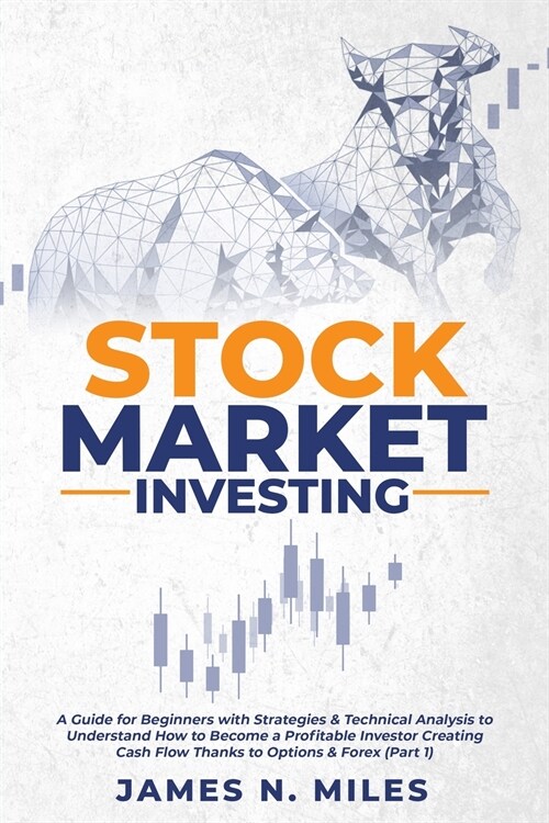 Stock Market Investing: A Guide for Beginners with Strategies & Technical Analysis to Understand How to Become a Profitable Investor Creating (Paperback)