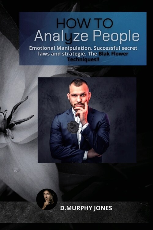How to Analyze People: Emotional Manipulation. Successful secret laws and strategies (Paperback)