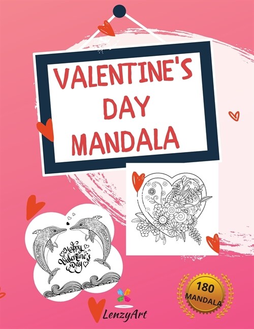 Valentines Day Mandala: 180 Fantastic Mandalas for Adults, designed to amplify the romance of lovers. (Paperback)