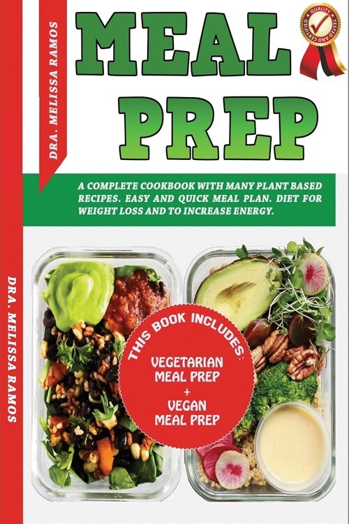 Meal Prep: THIS BOOK INCLUDES VEGETARIAN MEAL PREP + VEGAN MEAL PREP - A Complete Cookbook With Many Plant Based Recipes. Eas (Paperback, 2)