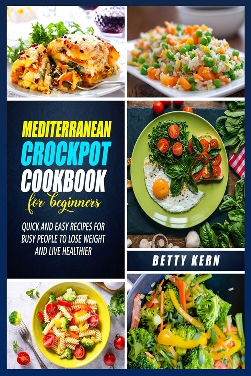 Mediterranean Crockpot Cookbook 2021: Healthy Slow Cooker Recipes for Busy People (Paperback)