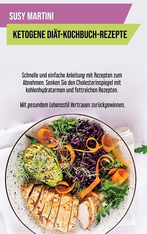 Ketogene Di?- Kochbuch-Rezepte: Schnelle und einfache Anleitung mit Rezepten zum Abnehmen. Senken Sie den Cholesterinspiegel mit kohlenhydratarmen un (Hardcover)