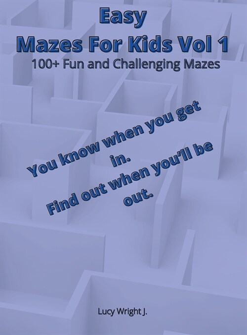 Easy Mazes For Kids Vol 1: 100+ Fun and Challenging Mazes (Hardcover)