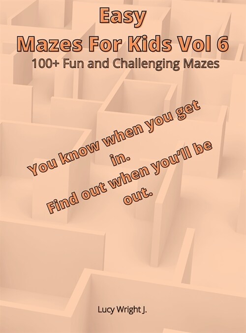 Easy Mazes For Kids Vol 6: 100+ Fun and Challenging Mazes (Hardcover)