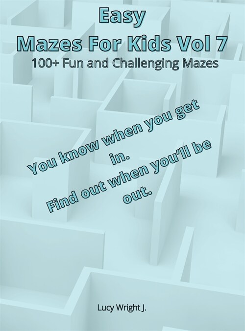 Easy Mazes For Kids Vol 7: 100+ Fun and Challenging Mazes (Hardcover)