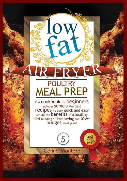 LOW FAT AIR FRYER pOULTRY MEAL PREP: This cookbook for beginners includes some of the best recipes to cook quick and easy! Get all the benefits of a h (Paperback)