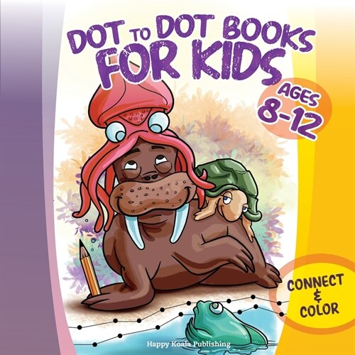 Dot to Dot Books for Kids ages 8-12: Connect and Color over 85 puzzles! Lets start playing with 1-15 dots pictures and gradually increase up to 1-80 (Paperback)