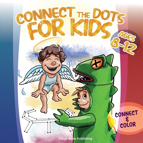 Connect the Dots for Kids ages 8-12: Connect and Color 120 puzzles! Lets start with 1-12 dots pictures and gradually increase up to 1-105 focusing on (Paperback)