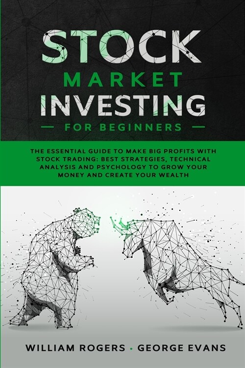 Stock Market Investing for Beginners: The Essential Guide to Make Big Profits with Stock Trading: Best Strategies, Technical Analysis and Psychology t (Paperback)
