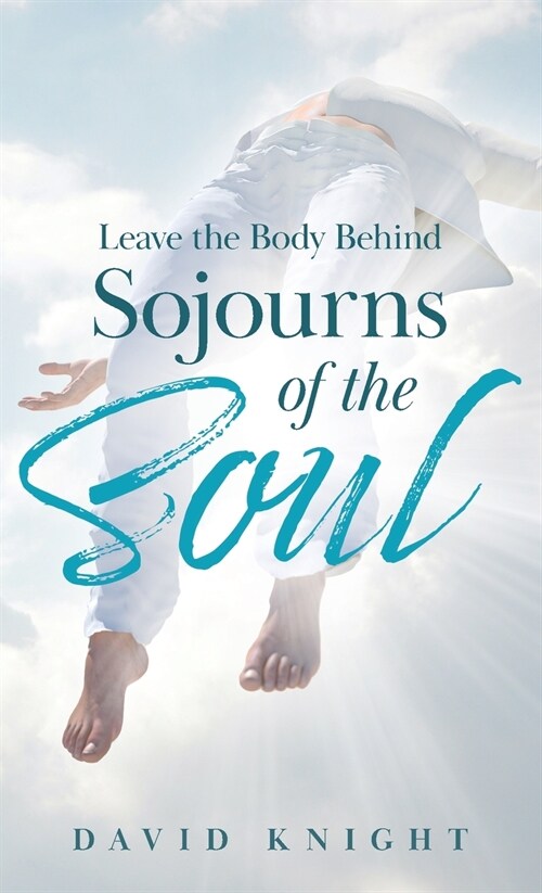 Leave the Body Behind: Sojourns of the Soul (Paperback, 2, Updated)