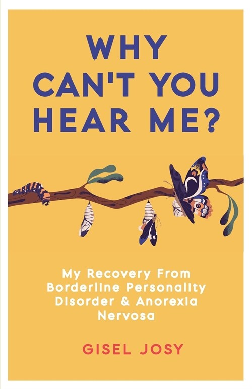 Why Can’t You Hear Me? : My Recovery from Borderline Personality Disorder & Anorexia Nervosa (Paperback)