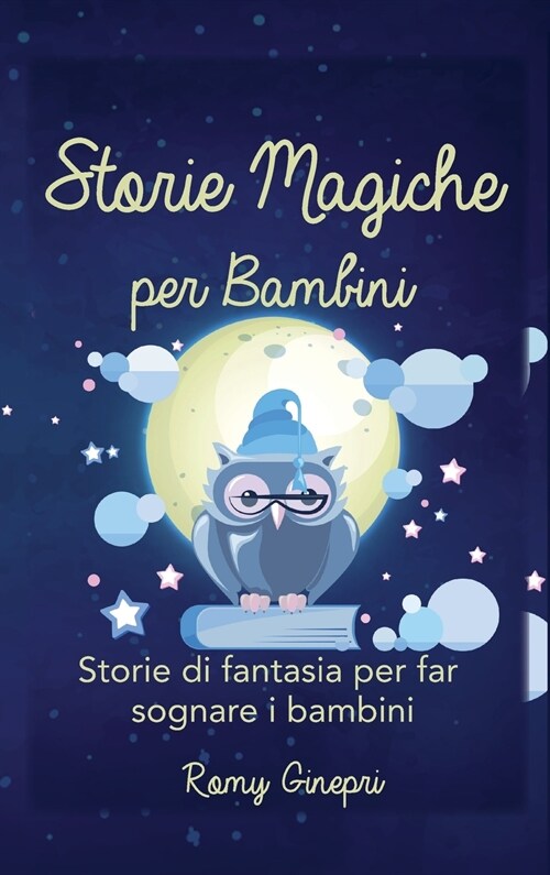 Storie Magiche per Bambini: Storie di fantasia per far sognare i bambini (Hardcover)