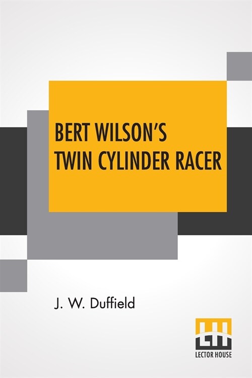 Bert Wilsons Twin Cylinder Racer (Paperback)