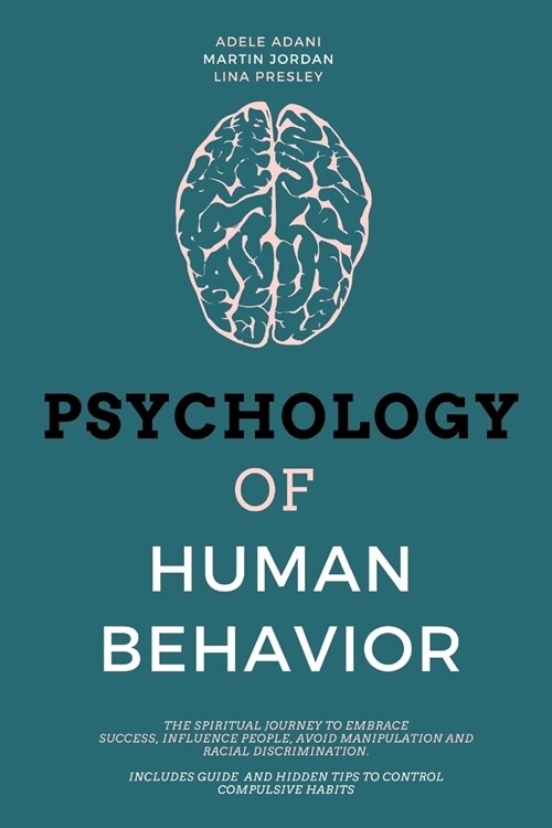 Psychology of Human Behavior: The Spiritual Journey to Embrace Success, Influence People, Avoid Manipulation and Racial Discrimination. Includes Gui (Paperback)