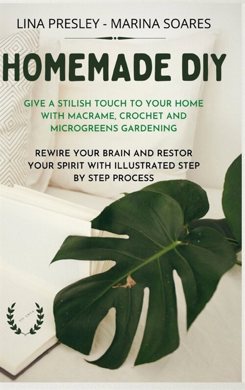 Homemade DIY: Give a stilish touch to your home with Macrame, Crochet and Microgreens Gardening Rewire your brain with illustrated s (Hardcover)