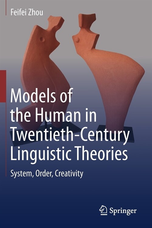 Models of the Human in Twentieth-Century Linguistic Theories: System, Order, Creativity (Paperback, 2020)