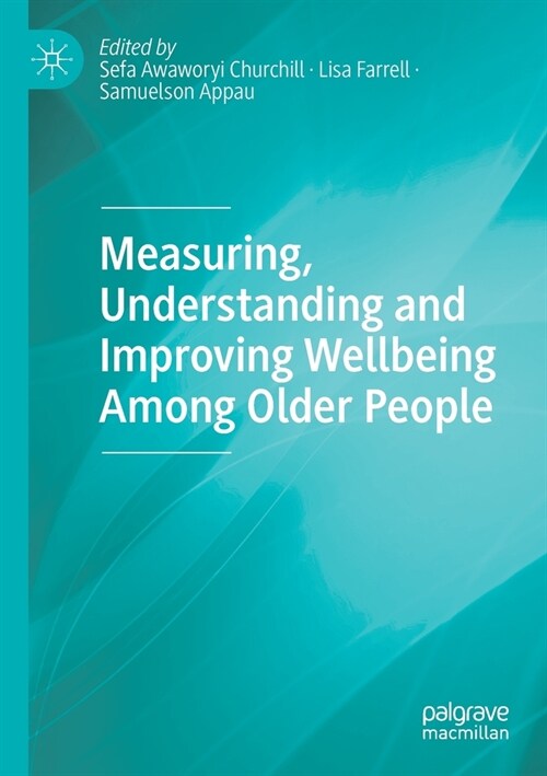 Measuring, Understanding and Improving Wellbeing Among Older People (Paperback)