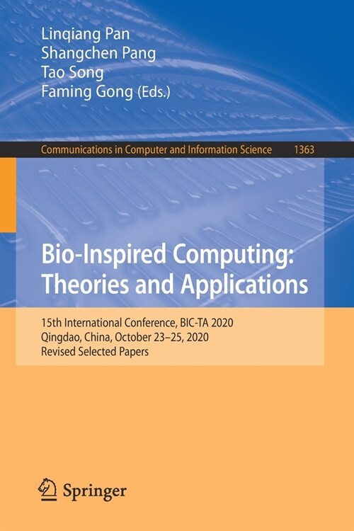 Bio-Inspired Computing: Theories and Applications: 15th International Conference, Bic-Ta 2020, Qingdao, China, October 23-25, 2020, Revised Selected P (Paperback, 2021)