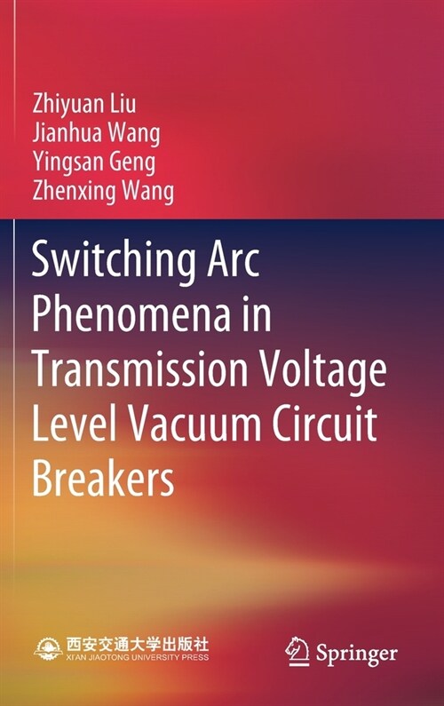 Switching Arc Phenomena in Transmission Voltage Level Vacuum Circuit Breakers (Hardcover)