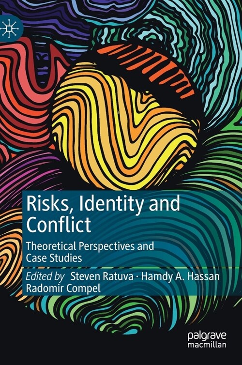 Risks, Identity and Conflict: Theoretical Perspectives and Case Studies (Hardcover, 2021)