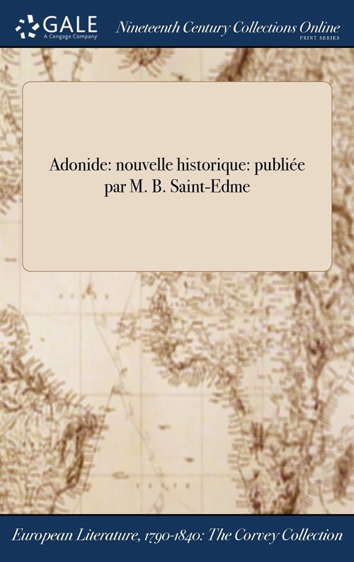 Adonide: Nouvelle Historique: Publiee Par M. B. Saint-Edme (Hardcover)