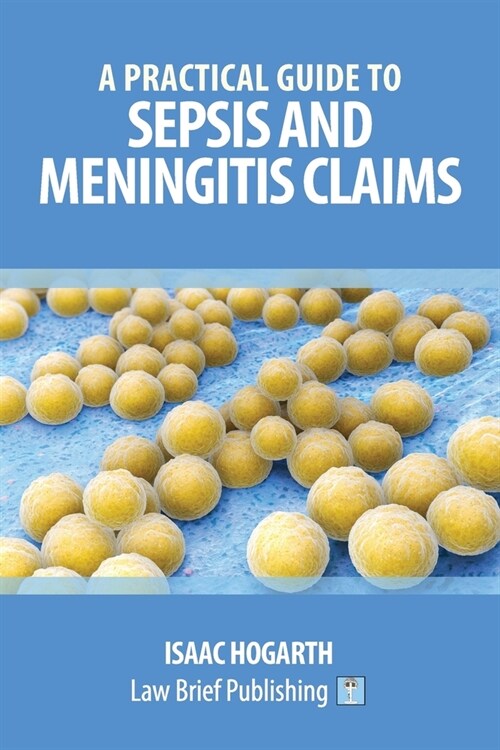 A Practical Guide to Sepsis and Meningitis Claims (Paperback)