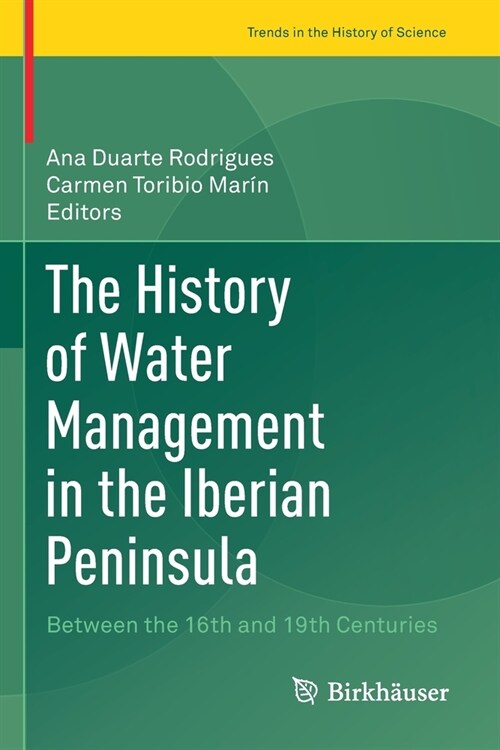 The History of Water Management in the Iberian Peninsula: Between the 16th and 19th Centuries (Paperback, 2020)