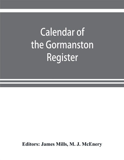 Calendar of the Gormanston register, from the original in the possession of the right honourable the viscount of Gormanston (Paperback)