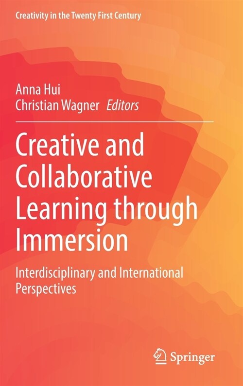 Creative and Collaborative Learning Through Immersion: Interdisciplinary and International Perspectives (Hardcover, 2021)