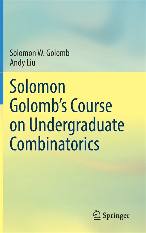 Solomon Golombs Course on Undergraduate Combinatorics (Hardcover, 2021)