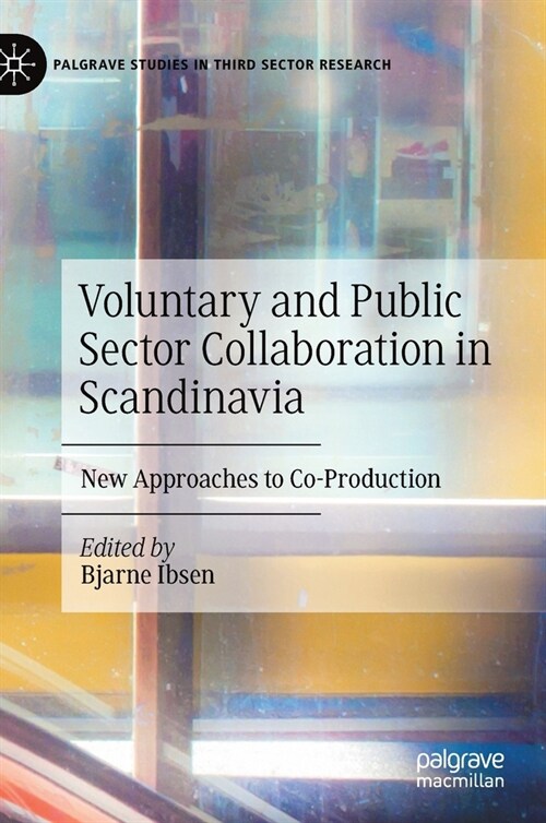 Voluntary and Public Sector Collaboration in Scandinavia: New Approaches to Co-Production (Hardcover, 2021)