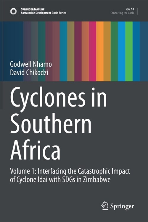 Cyclones in Southern Africa: Volume 1: Interfacing the Catastrophic Impact of Cyclone Idai with Sdgs in Zimbabwe (Hardcover, 2021)