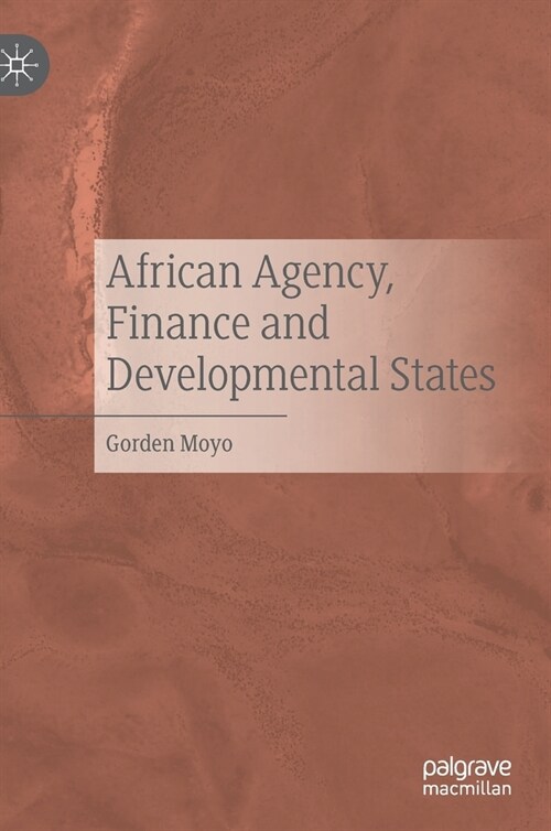 African Agency, Finance and Developmental States (Hardcover)
