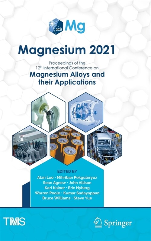 Magnesium 2021: Proceedings of the 12th International Conference on Magnesium Alloys and Their Applications (Hardcover, 2021)