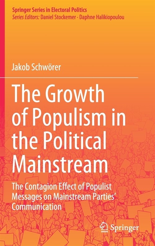 The Growth of Populism in the Political Mainstream: The Contagion Effect of Populist Messages on Mainstream Parties Communication (Hardcover, 2021)