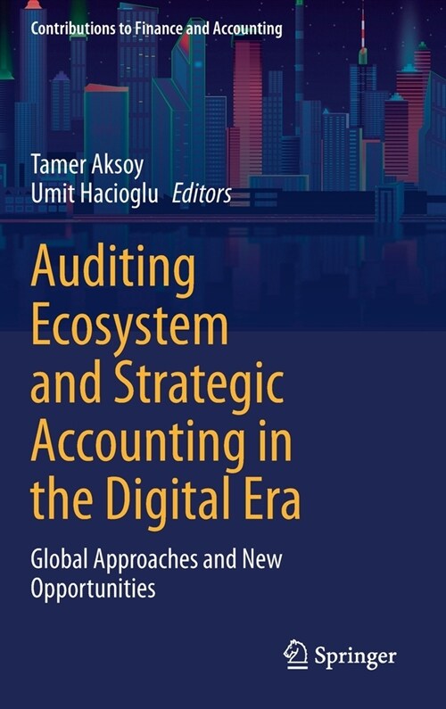 Auditing Ecosystem and Strategic Accounting in the Digital Era: Global Approaches and New Opportunities (Hardcover, 2021)