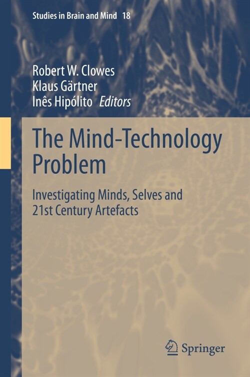 The Mind-Technology Problem: Investigating Minds, Selves and 21st Century Artefacts (Hardcover, 2021)