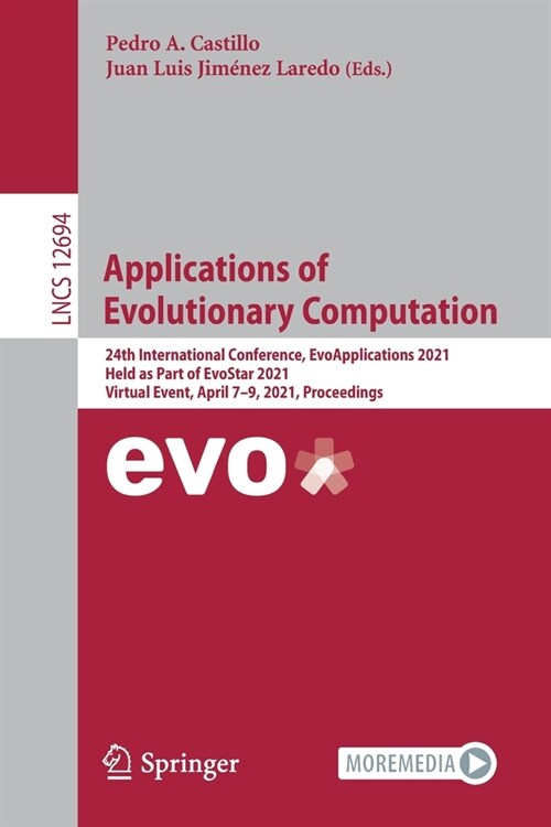 Applications of Evolutionary Computation: 24th International Conference, Evoapplications 2021, Held as Part of Evostar 2021, Virtual Event, April 7-9, (Paperback, 2021)