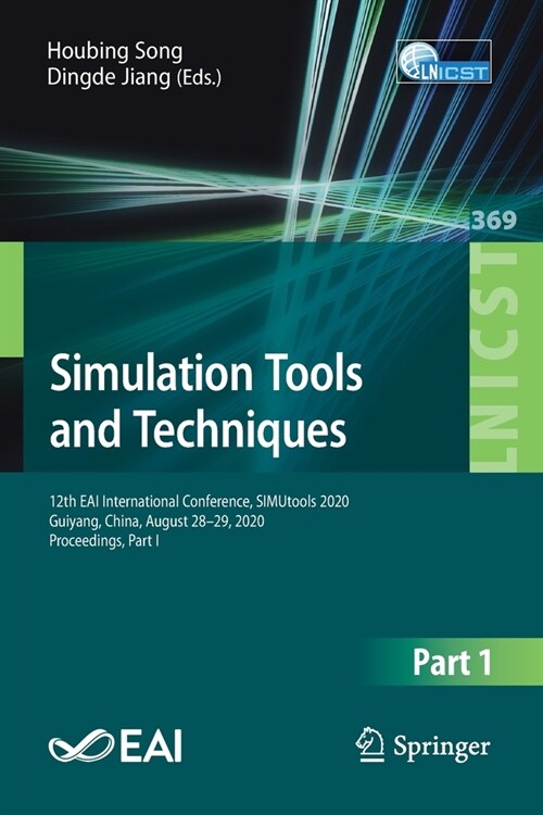 Simulation Tools and Techniques: 12th Eai International Conference, Simutools 2020, Guiyang, China, August 28-29, 2020, Proceedings, Part I (Paperback, 2021)