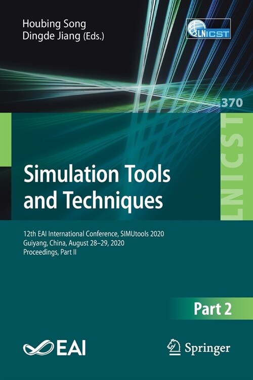 Simulation Tools and Techniques: 12th Eai International Conference, Simutools 2020, Guiyang, China, August 28-29, 2020, Proceedings, Part II (Paperback, 2021)
