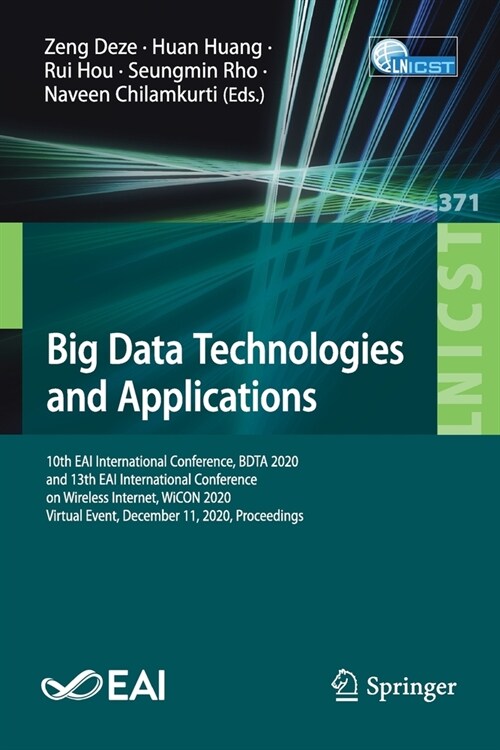 Big Data Technologies and Applications: 10th Eai International Conference, Bdta 2020, and 13th Eai International Conference on Wireless Internet, Wico (Paperback, 2021)