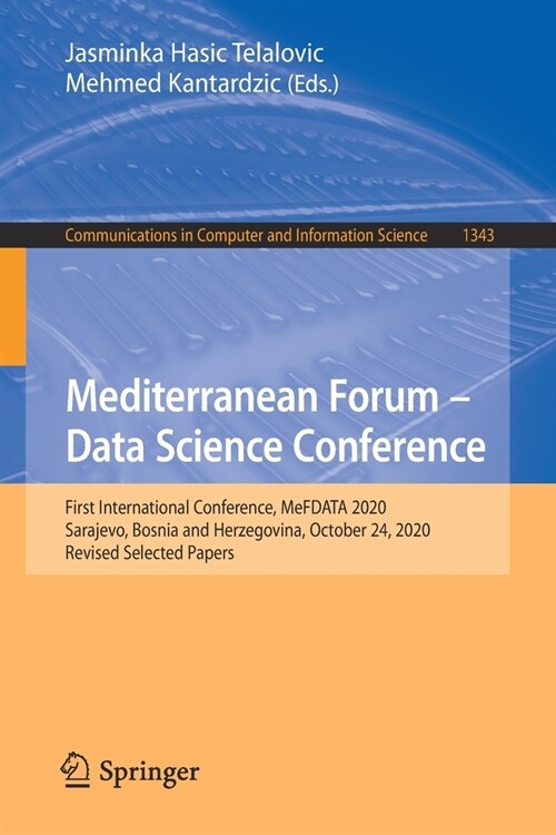 Mediterranean Forum - Data Science Conference: First International Conference, Mefdata 2020, Sarajevo, Bosnia and Herzegovina, October 24, 2020, Revis (Paperback, 2021)