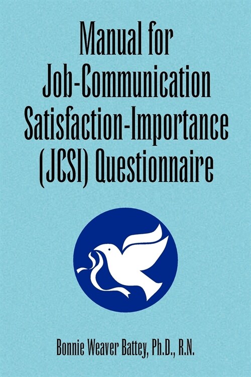 Manual for Job-Communication Satisfaction-Importance (Jcsi) Questionnaire (Paperback)