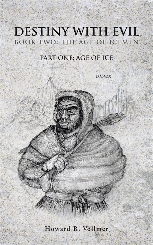 Destiny with Evil Book Two: The Age of Icemen: Part One; Age of Ice (Paperback)