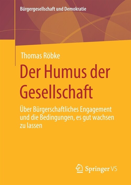 Der Humus Der Gesellschaft: ?er B?gerschaftliches Engagement Und Die Bedingungen, Es Gut Wachsen Zu Lassen (Paperback, 1. Aufl. 2021)