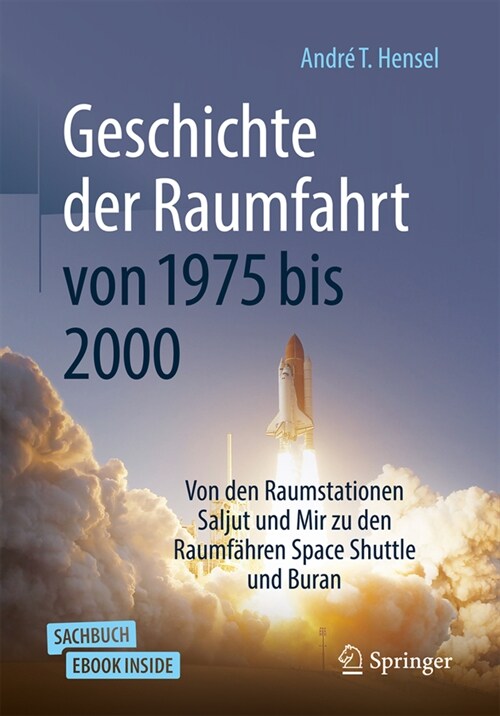Geschichte Der Raumfahrt Von 1975 Bis 2000: Von Den Raumstationen Saljut Und Mir Zu Den Raumf?ren Space Shuttle Und Buran (Paperback, 1. Aufl. 2022)